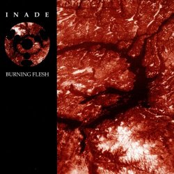 Inade - Burning Flesh (2016) [Remastered]