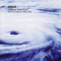 Inade - Colliding Dimensions (Four Live Seasons 1995-2002) (2005) [4CD]