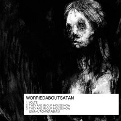 Worriedaboutsatan - Volte / They Are In Our House Now (2018) [Single]