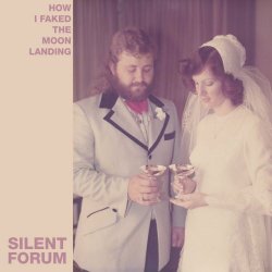 Silent Forum - How I Faked the Moon Landing (2018) [Single]