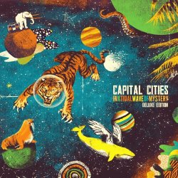 Capital Cities - In A Tidal Wave Of Mystery (Deluxe Edition) (2014)