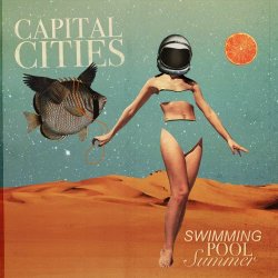 Capital Cities - Swimming Pool Summer (2017) [EP]