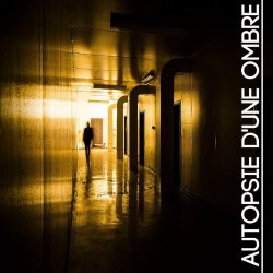 Autopsie D'une Ombre - Self-Titled (2015) [EP]