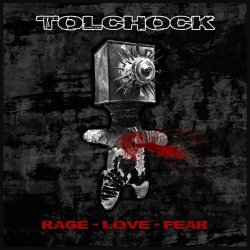 Tolchock - Rage Love Fear (2016) [Single]