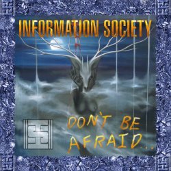 Information Society - Don't Be Afraid (1997)