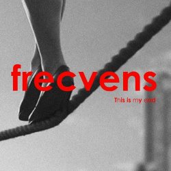 Frecvens - This Is My End (2018)