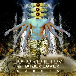 Juno Reactor & Undercover - Dakota (2018) [EP]