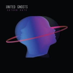 United Ghosts - Saturn Days (2018)