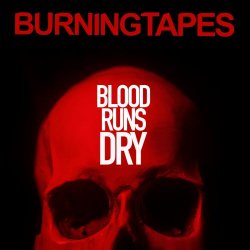 BurningTapes - Blood Runs Dry (2016)