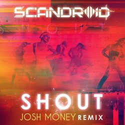 Scandroid - Shout (Josh Money Remix) (2018) [Single]