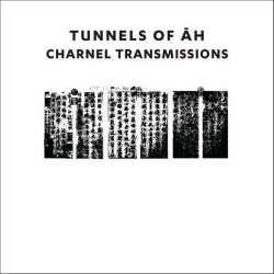 Tunnels Of Āh - Charnel Transmissions (2018)