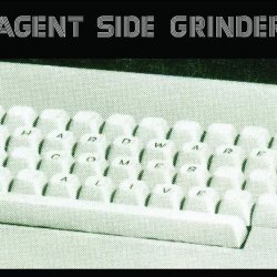Agent Side Grinder - Hardware Comes Alive (2012)