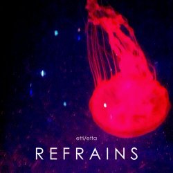 Etti/Etta - Refrains (2015) [EP]
