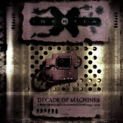 Inertia - Decade Of Machines - A Best Of 1994-2004 (2005) [2CD]