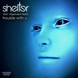 Shelter - Trouble With U (feat. Alignment North) (2014) [Single]