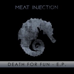 Meat Injection - Death For Fun (2016) [EP]