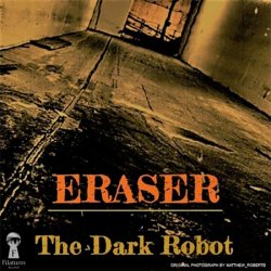 The Dark Robot - Eraser (2017) [EP]