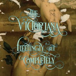 The Victoriana - Fleetingly, But Completely (2018)