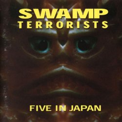 Swamp Terrorists - Five In Japan (1997)