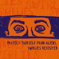 VA - Protect Yourself From Aliens, Swirlies Revisited (2018)