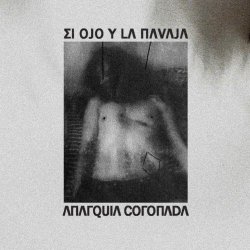 El Ojo Y La Navaja - Anarquía Coronada (2018) [EP]