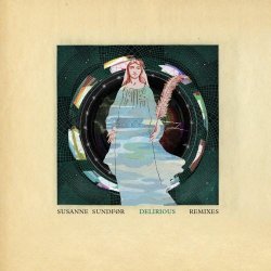 Susanne Sundfør - Delirious (Remixes) (2015) [EP]
