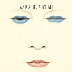 Talk Talk - The Party's Over (1997) [Remastered]