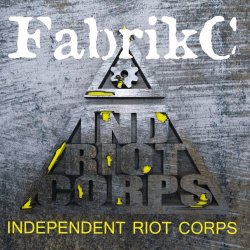 FabrikC - Independent Riot Corps (2018) [EP]