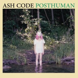 Ash Code - Posthuman (Limited Edition) (2018) [Reissue]
