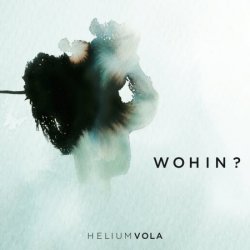 Helium Vola - Wohin? (2013) [2CD]