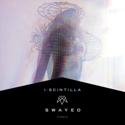 I:Scintilla - Swayed (2018) [Single]