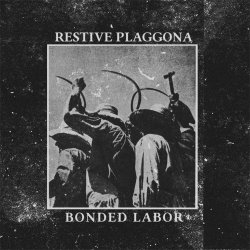 Restive Plaggona - Bonded Labor (2018) [EP]