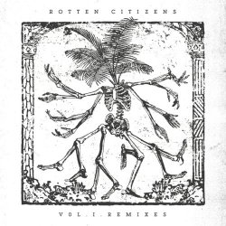 VA - Rotten Citizens Vol. 1 (Remixes) (2016)