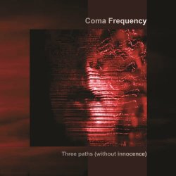 Coma Frequency - Three Paths (Without Innocence) (2015) [EP]