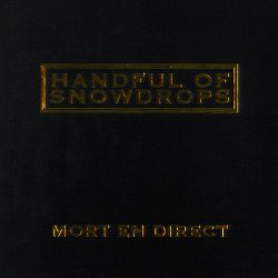 Handful Of Snowdrops - Mort En Direct (1993)