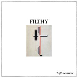 Filthy - Soft Restraint (2018) [EP]