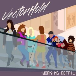 Vector Hold - Working Retail (2018) [EP]
