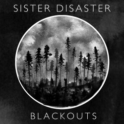 Sister Disaster - Blackouts (2016) [EP]