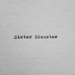 Sister Disaster - Sister Disaster (2015) [EP]