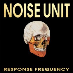 Noise Unit - Response Frequency (2016) [Remastered]