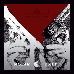 Noise Unit - Strategy Of Violence (2016) [Remastered]