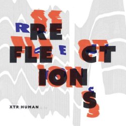XTR Human - Reflections (2018) [EP]