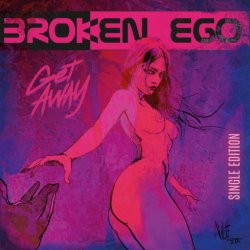 Broken Ego - Get Away (2018) [EP]