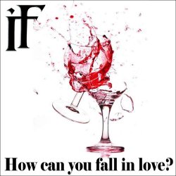 In Fall - How Can You Fall In Love? (2014)