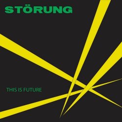 Störung - This Is Future (Limited Edition) (2013) [Remastered]