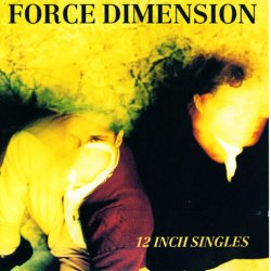 The Force Dimension - 12 Inch Singles (1992)