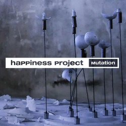 Happiness Project - Mutation (2018)