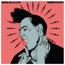 Henric De La Cour - Gimme Daggers (2018)