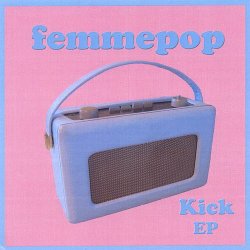 Femmepop - Kick (2008) [EP]