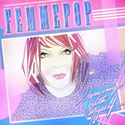 Femmepop - Dancing With Myself (2017)